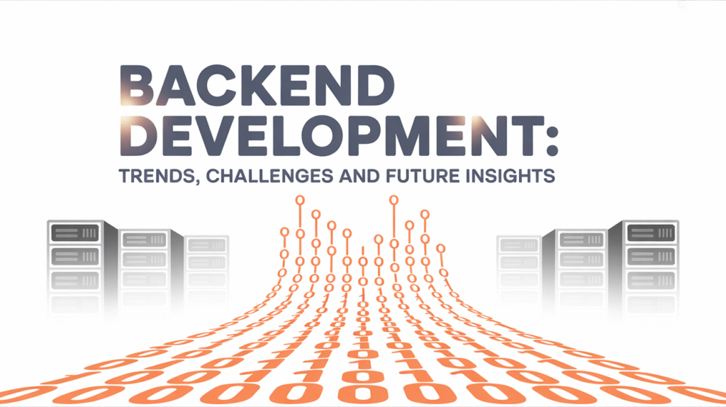 Backend development: Trends, challenges and future insights